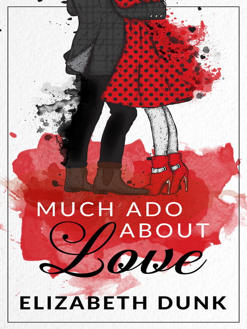 Title details for Much Ado About Love by Elizabeth Dunk - Available